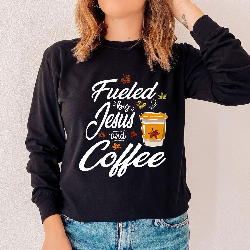 Fueled by Coffee and Jesus Long Sleeve T-Shirt