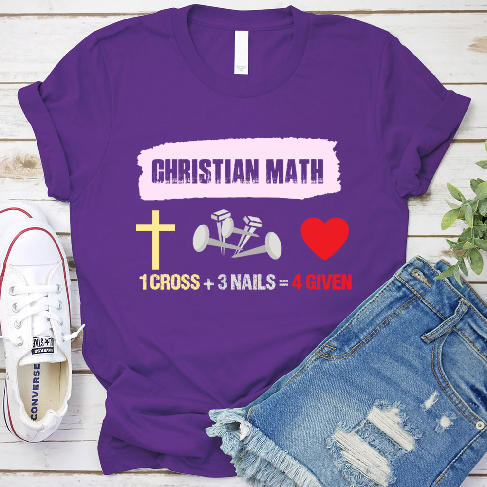 Funny Christian Math 1 Cross 3 Nails 4 Given T-Shirt