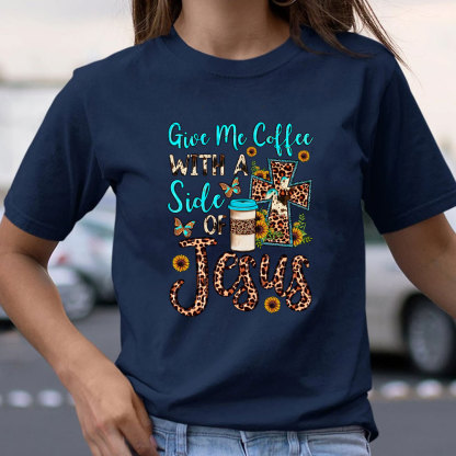 Give Me Coffee with A Side of Jesus Shirt