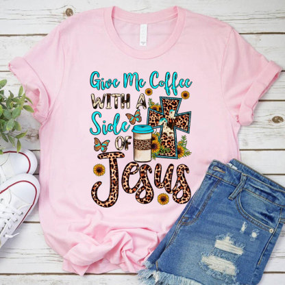 Give Me Coffee with A Side of Jesus Shirt