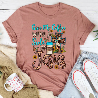 Give Me Coffee with A Side of Jesus Shirt