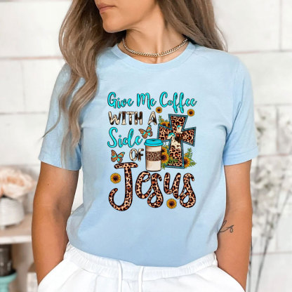 Give Me Coffee with A Side of Jesus Shirt
