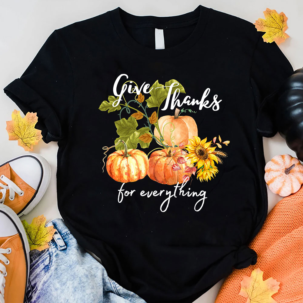 Give Thanks For Everything T-Shirt