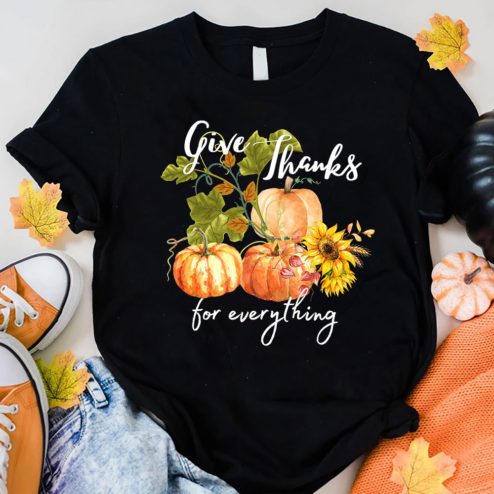 Give Thanks For Everything T-Shirt