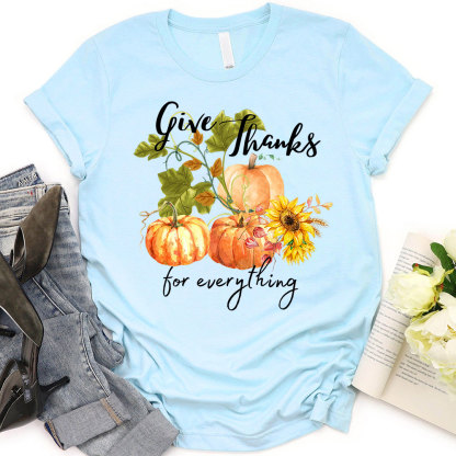 Give Thanks For Everything T-Shirt