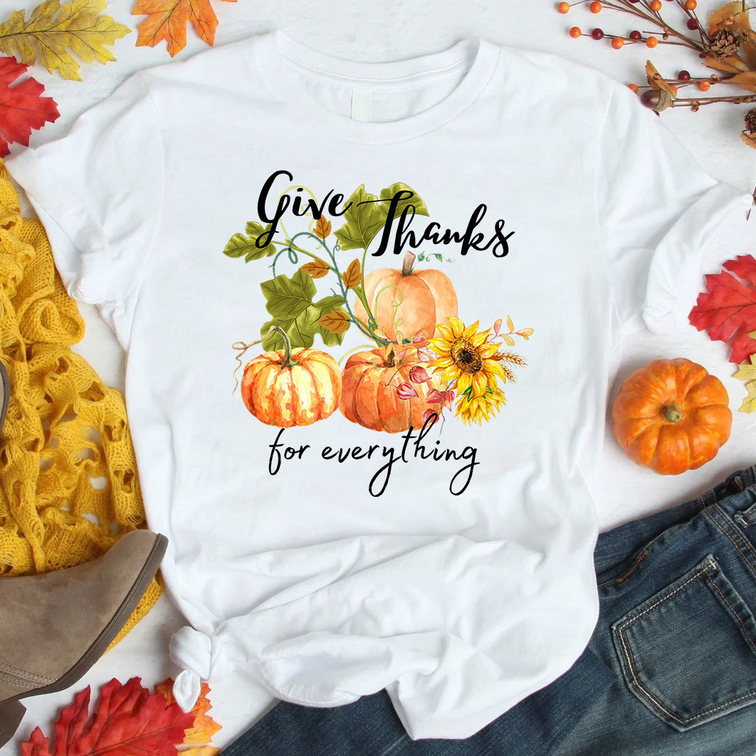 Give Thanks For Everything T-Shirt