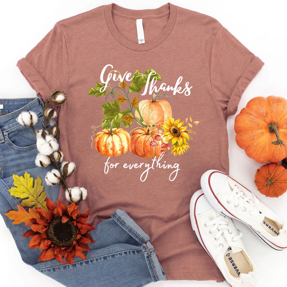 Give Thanks For Everything T-Shirt