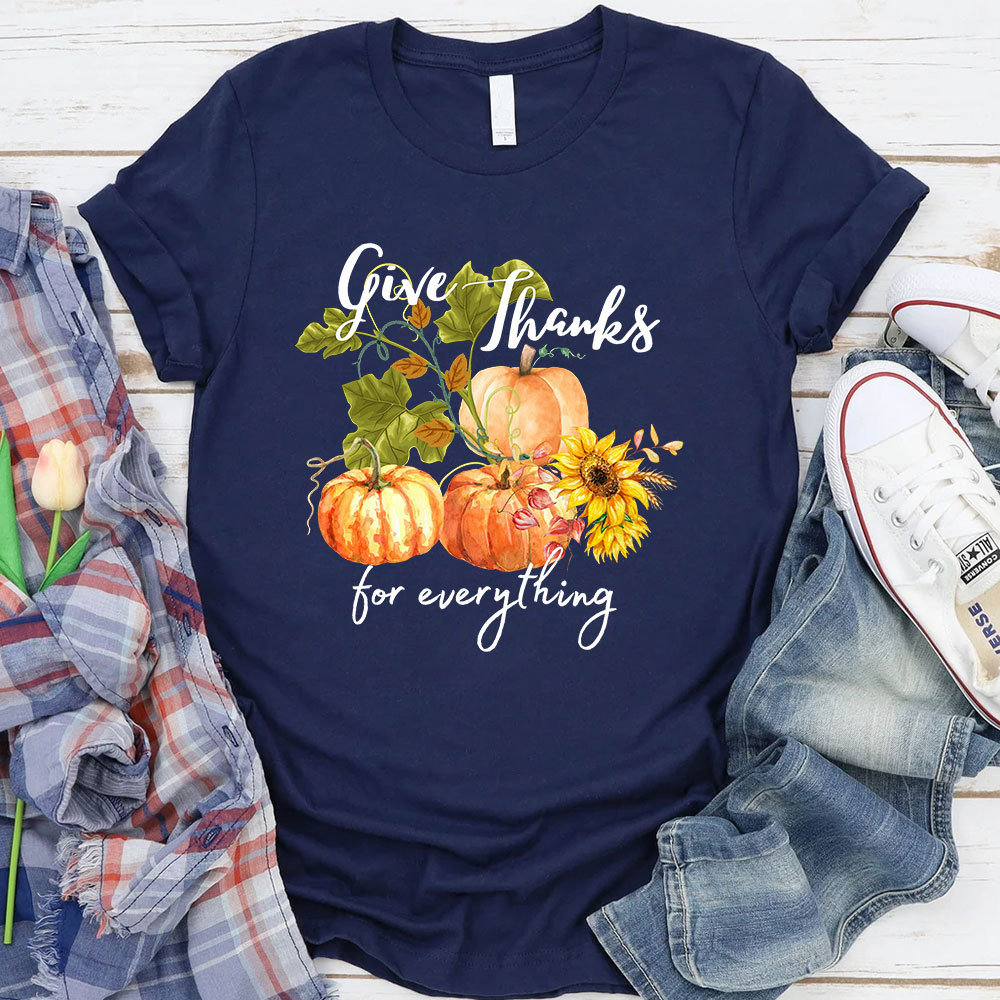 Give Thanks For Everything T-Shirt