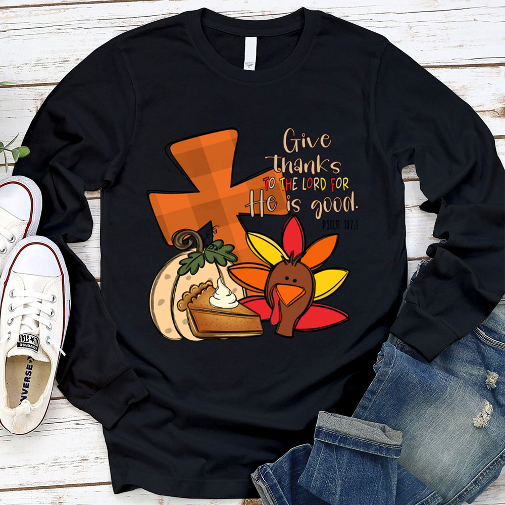 Give Thanks To The Lord Thanksgiving Long Sleeve T-Shirt