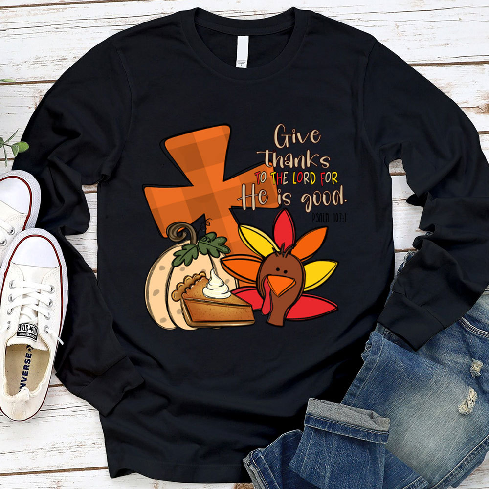 Give Thanks To The Lord Thanksgiving Long Sleeve T-Shirt