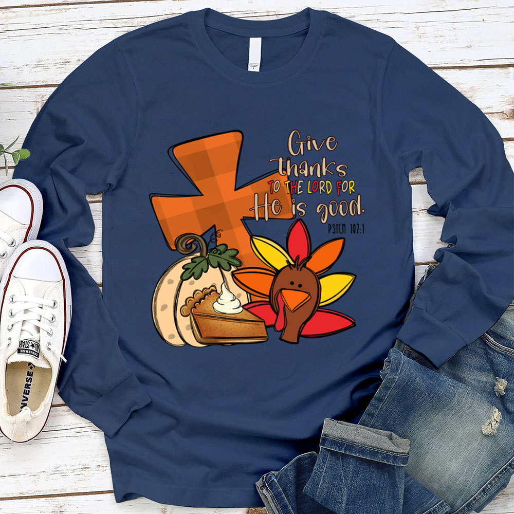 Give Thanks To The Lord Thanksgiving Long Sleeve T-Shirt