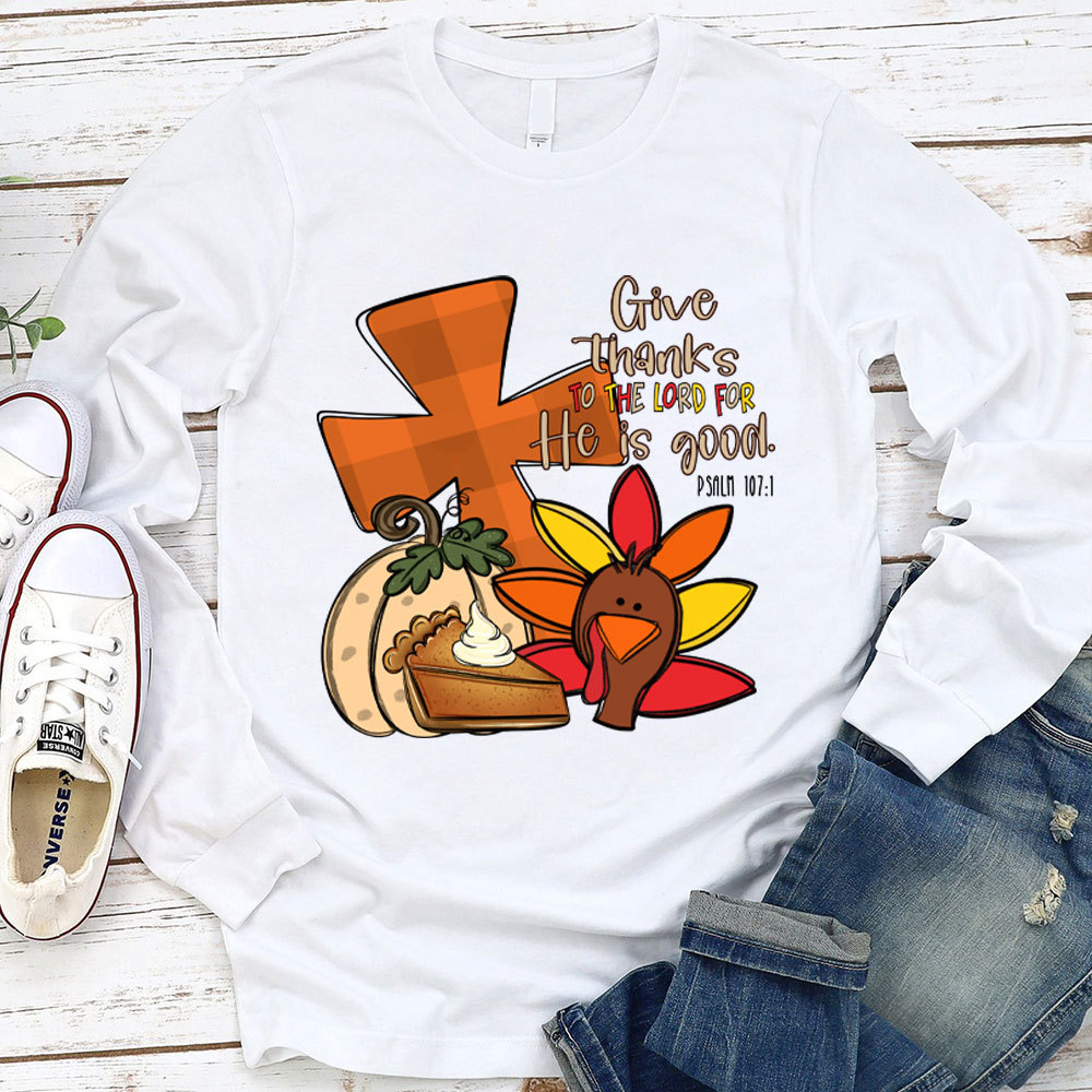 Give Thanks To The Lord Thanksgiving Long Sleeve T-Shirt