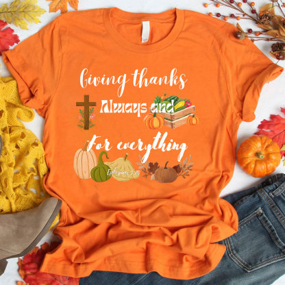 Giving Thanks Always And For Everything T-Shirt