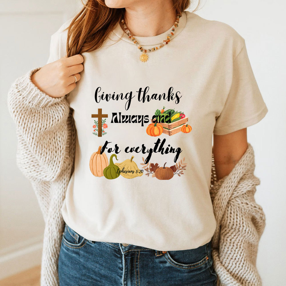 Giving Thanks Always And For Everything T-Shirt