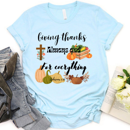 Giving Thanks Always And For Everything T-Shirt