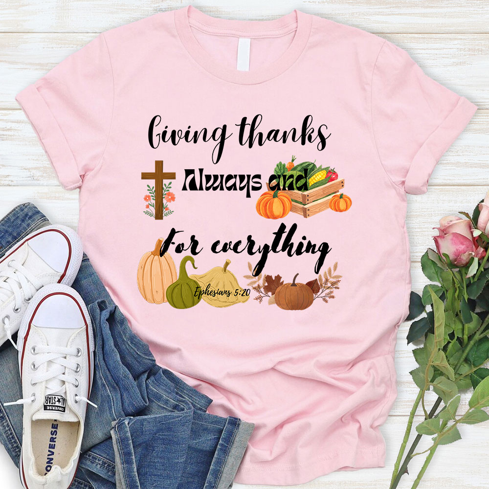 Giving Thanks Always And For Everything T-Shirt