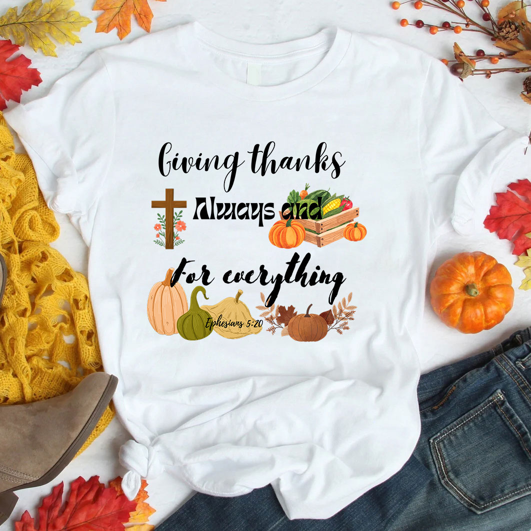 Giving Thanks Always And For Everything T-Shirt