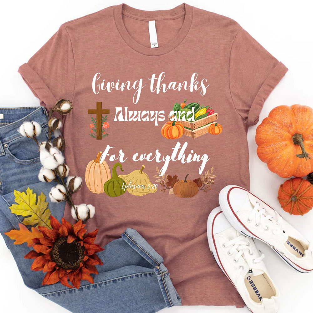 Giving Thanks Always And For Everything T-Shirt