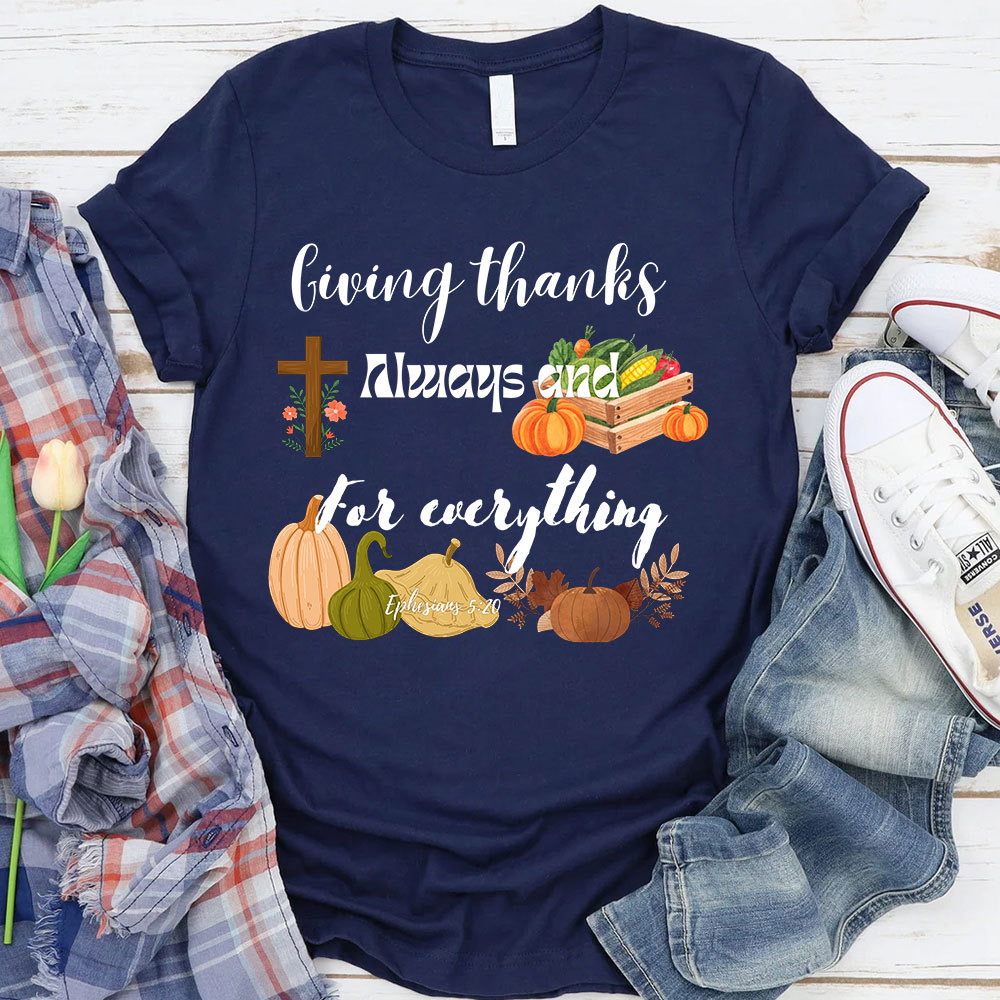 Giving Thanks Always And For Everything T-Shirt