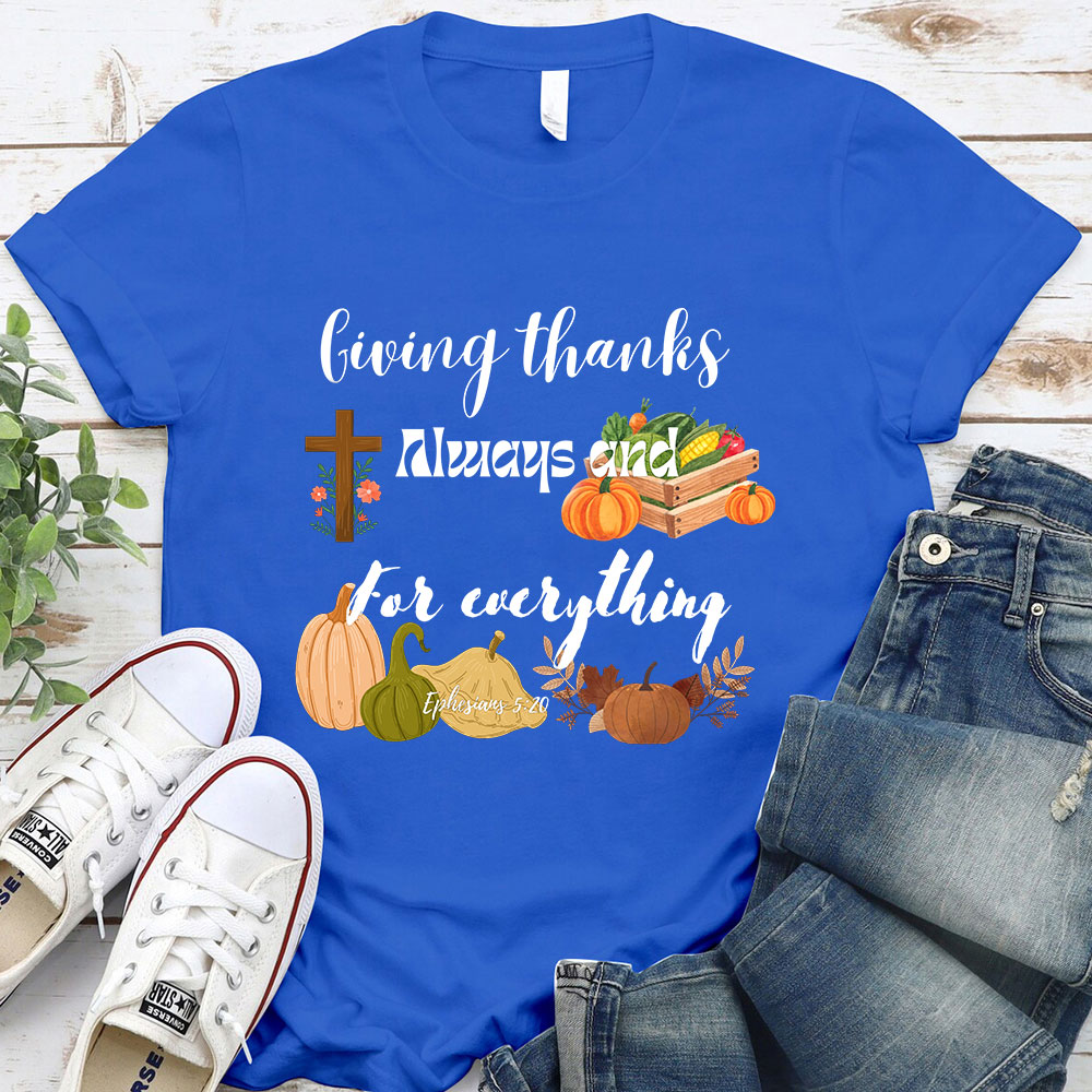 Giving Thanks Always And For Everything T-Shirt