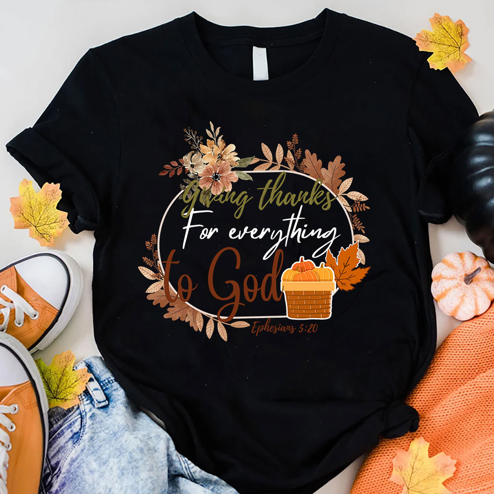 Giving Thanks For Everything To God Thanksgiving T-Shirt
