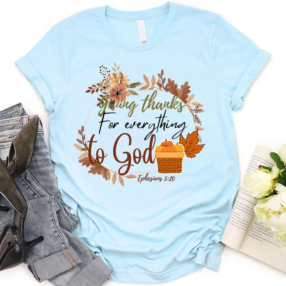 Giving Thanks For Everything To God Thanksgiving T-Shirt