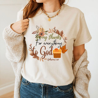 Giving Thanks For Everything To God Thanksgiving T-Shirt