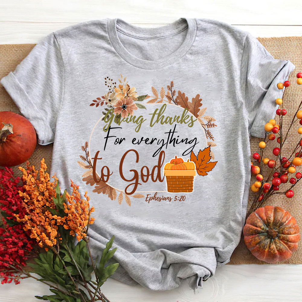 Giving Thanks For Everything To God Thanksgiving T-Shirt