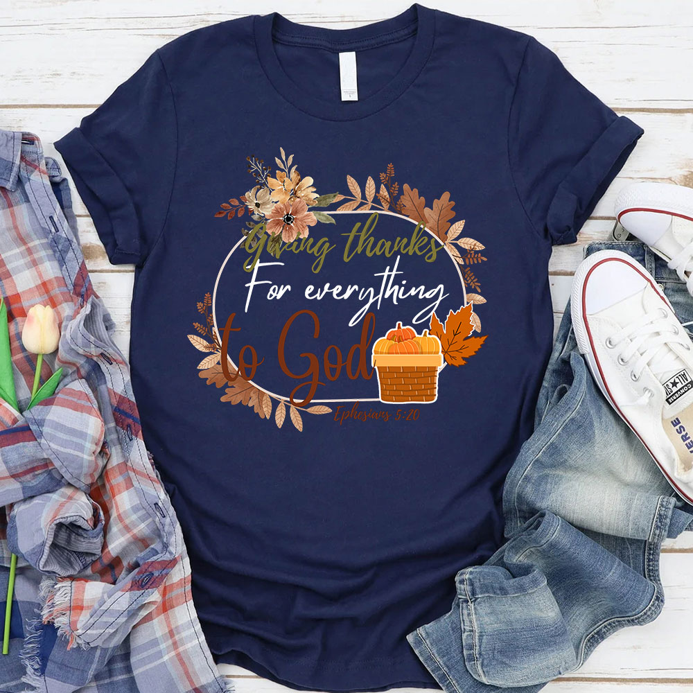 Giving Thanks For Everything To God Thanksgiving T-Shirt