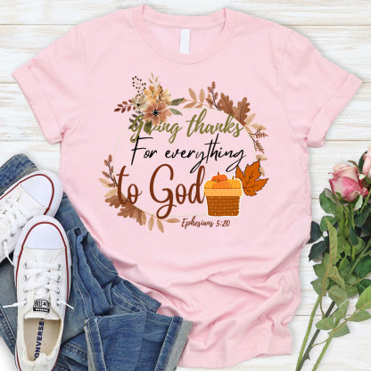 Giving Thanks For Everything To God Thanksgiving T-Shirt