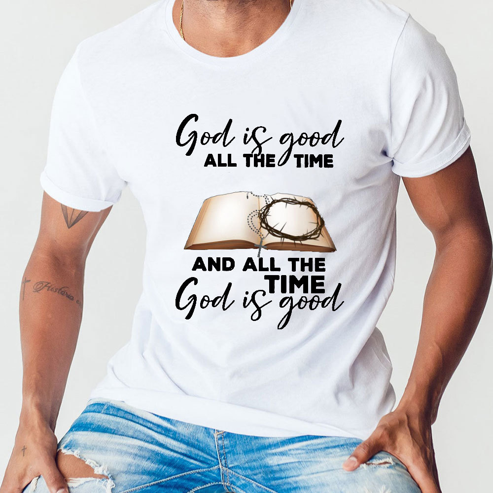 God Is Good All The Time T-Shirt