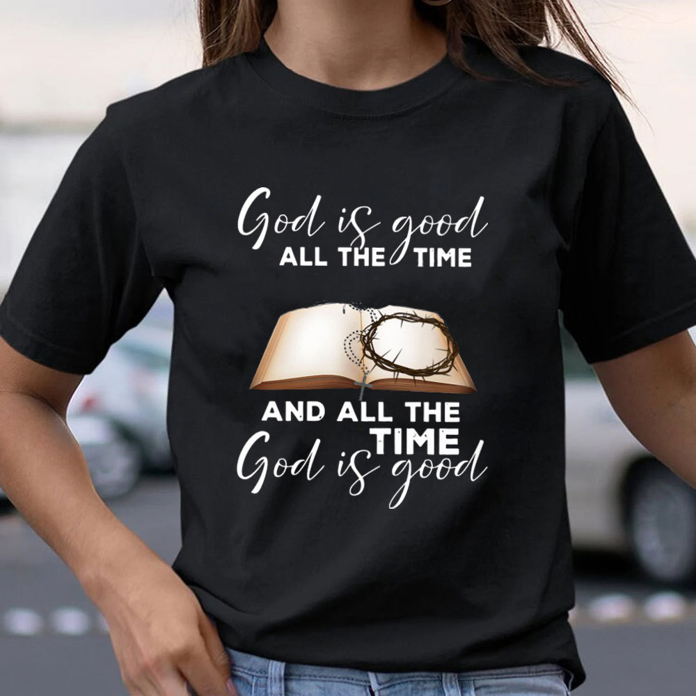 God Is Good All The Time T-Shirt
