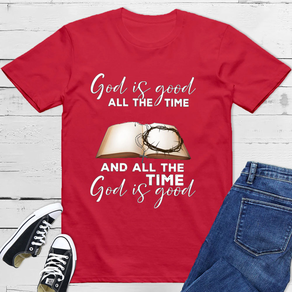 God Is Good All The Time T-Shirt
