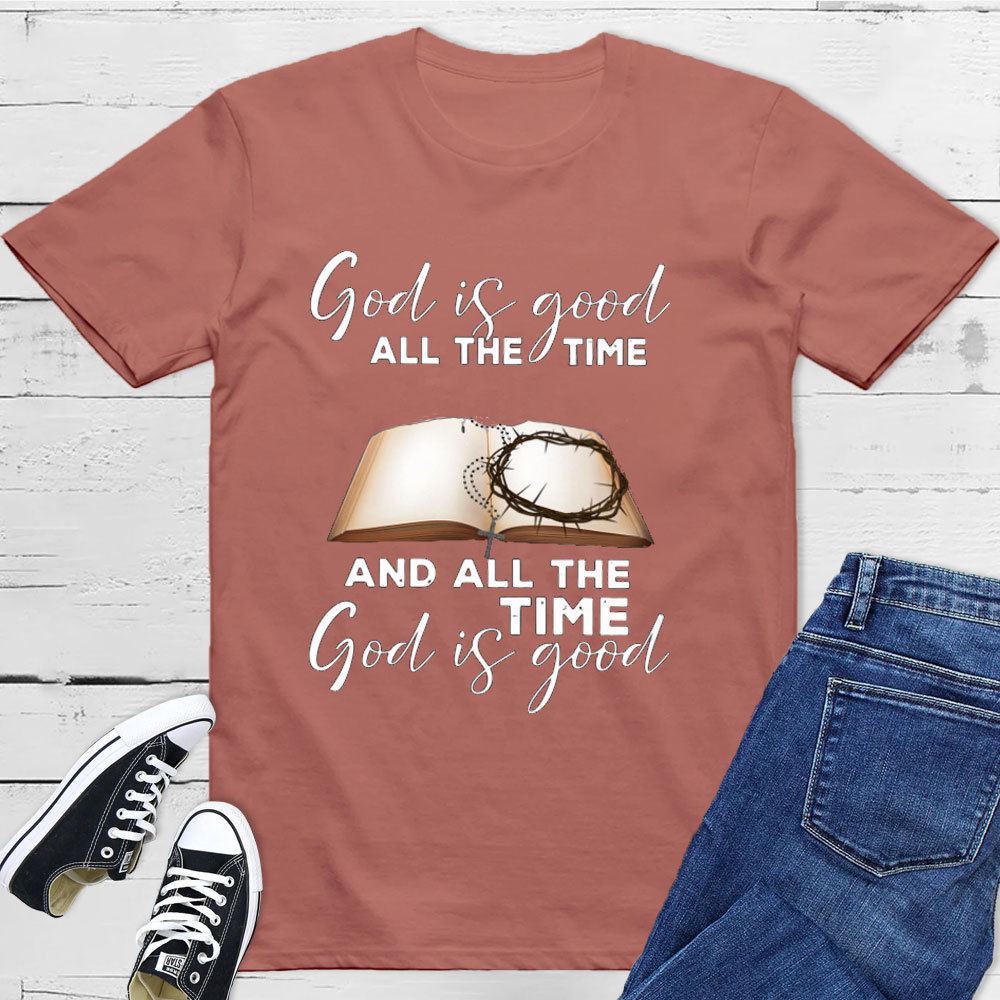 God Is Good All The Time T-Shirt