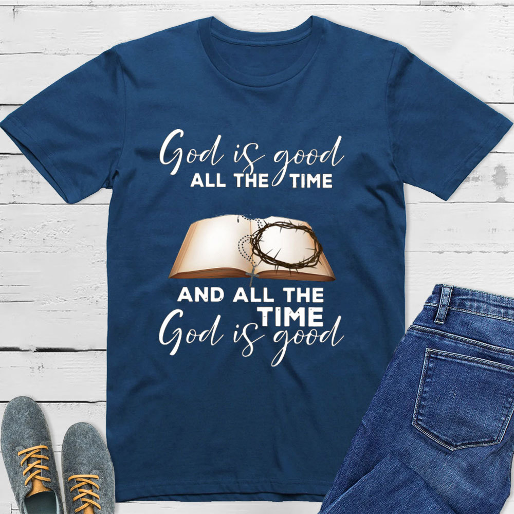 God Is Good All The Time T-Shirt