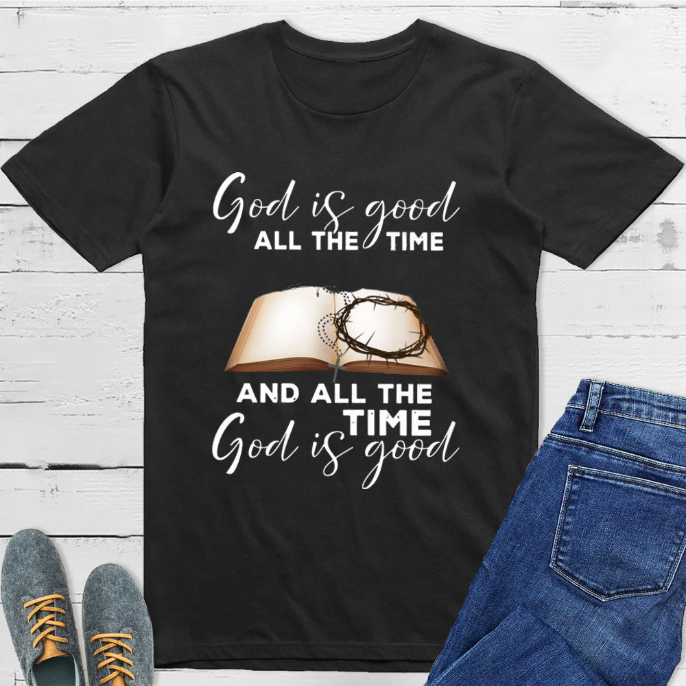 God Is Good All The Time T-Shirt