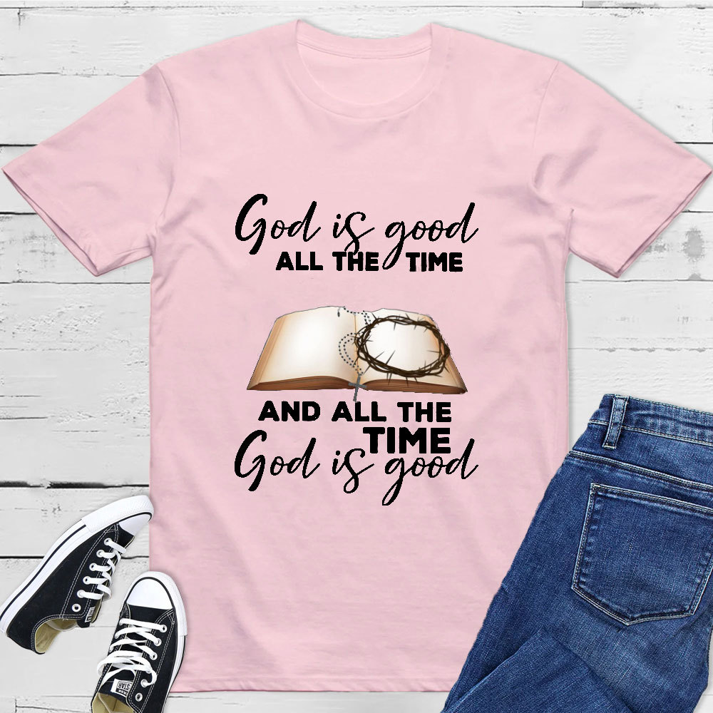 God Is Good All The Time T-Shirt