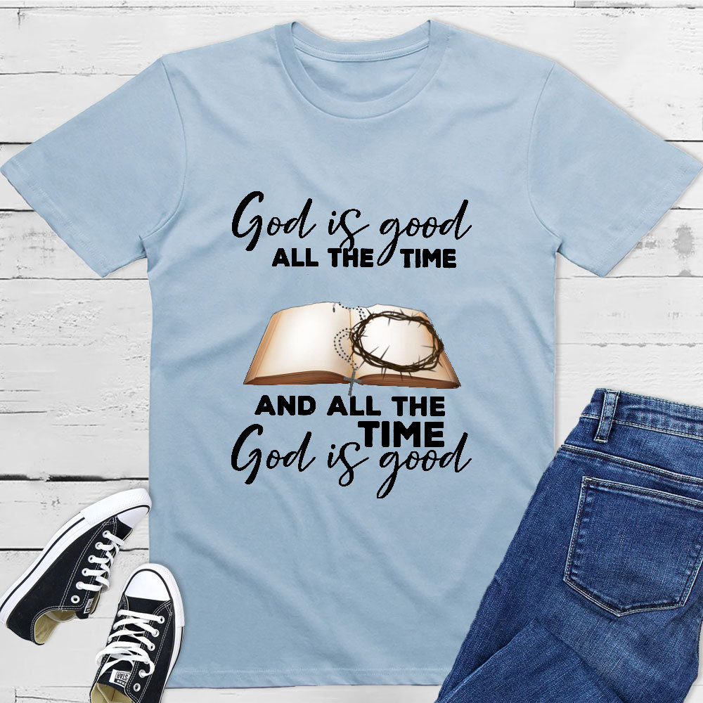 God Is Good All The Time T-Shirt