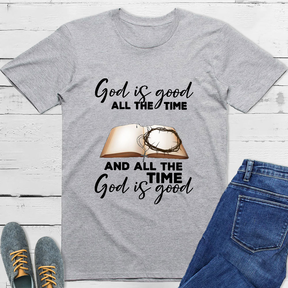 God Is Good All The Time T-Shirt