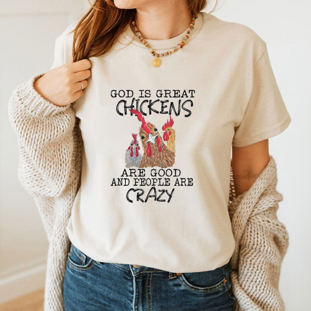 God Is Great Chickens Are Good T-Shirt