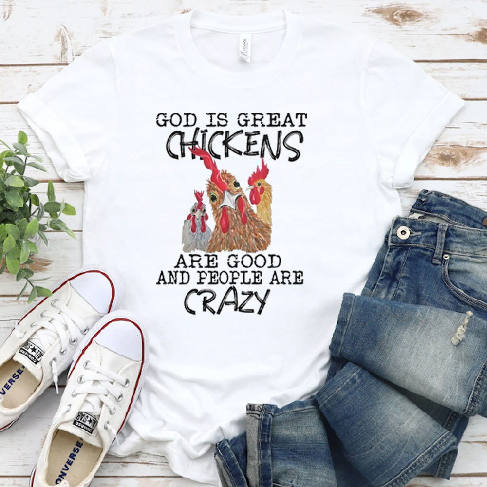 God Is Great Chickens Are Good T-Shirt