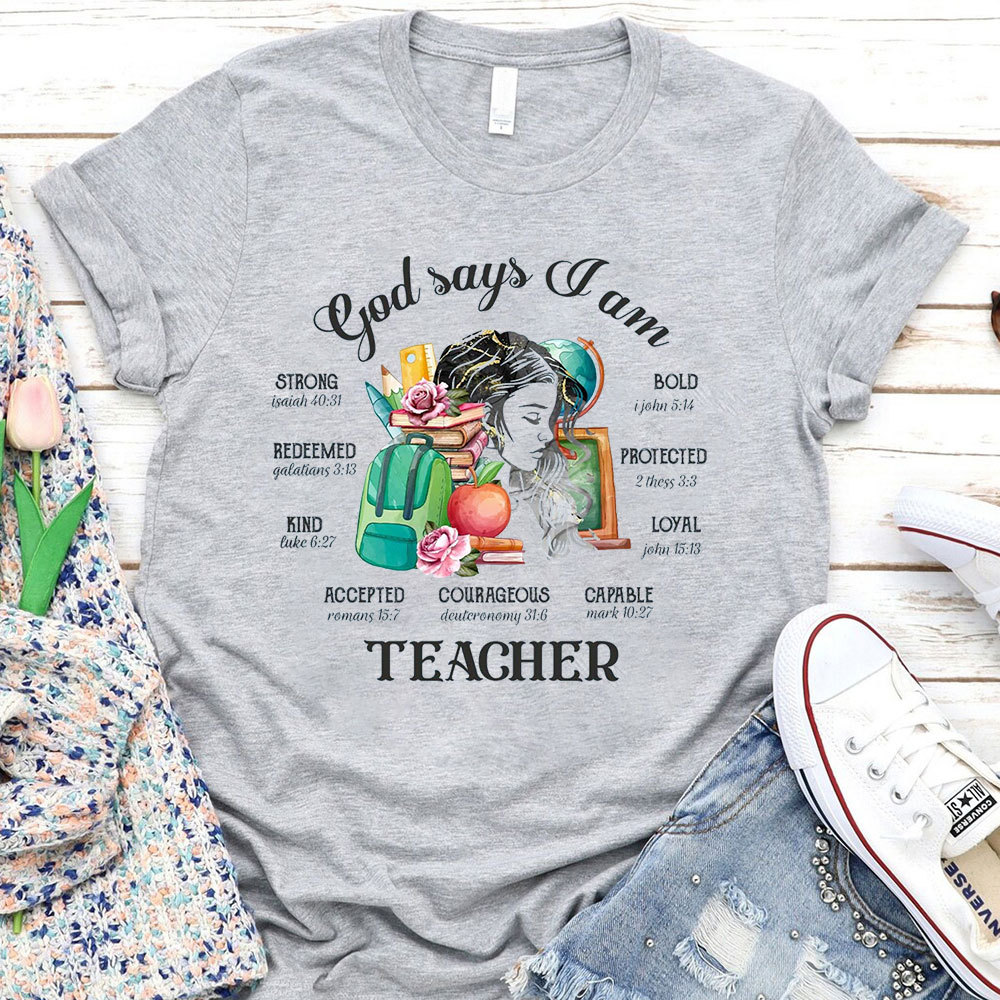 God Says I Am Christian Teacher T-Shirt