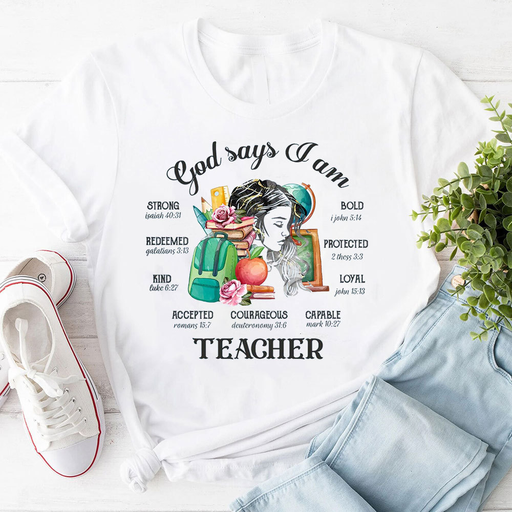 God Says I Am Christian Teacher T-Shirt