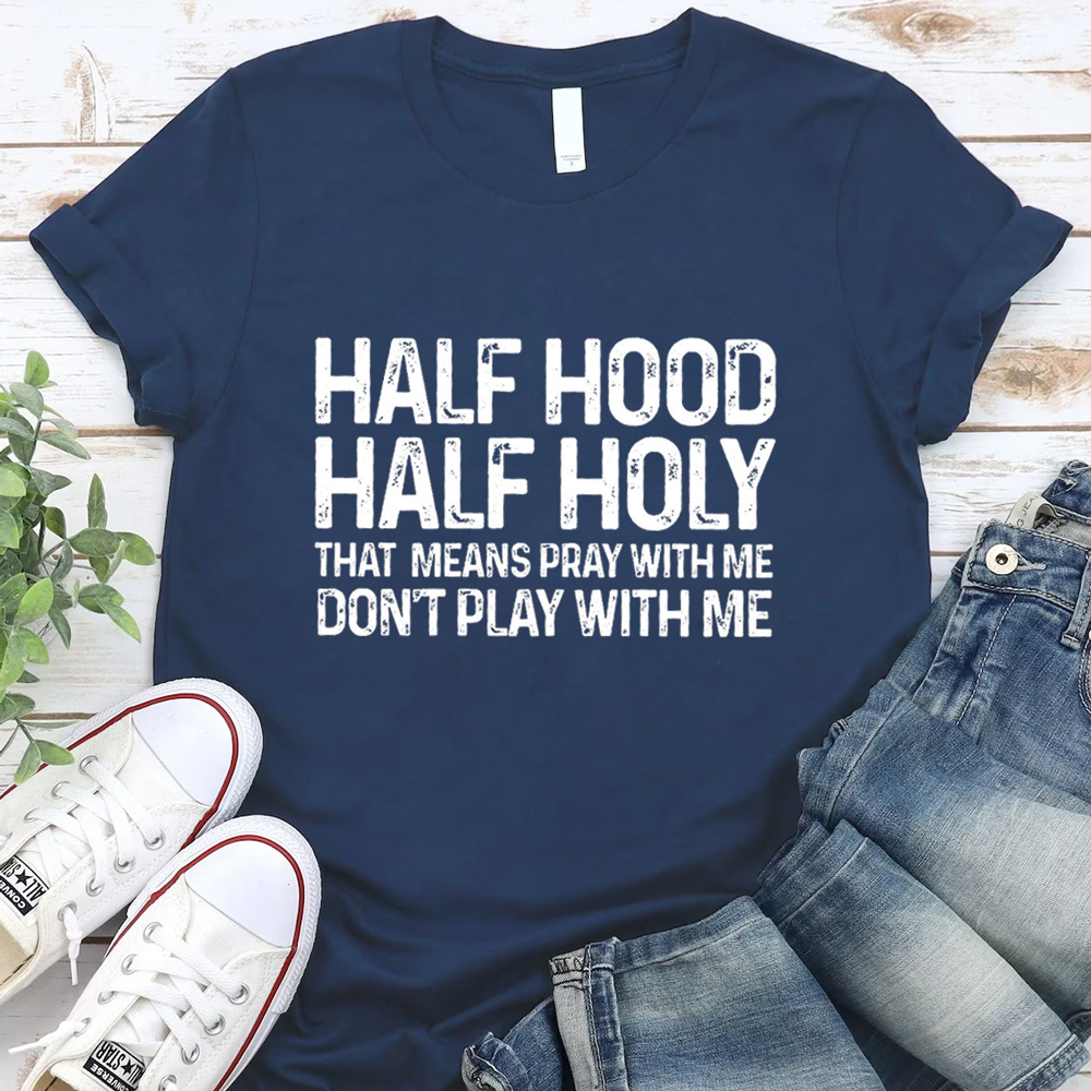 Half Hood Half Holy Shirt