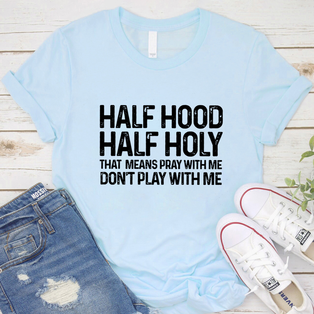 Half Hood Half Holy Shirt