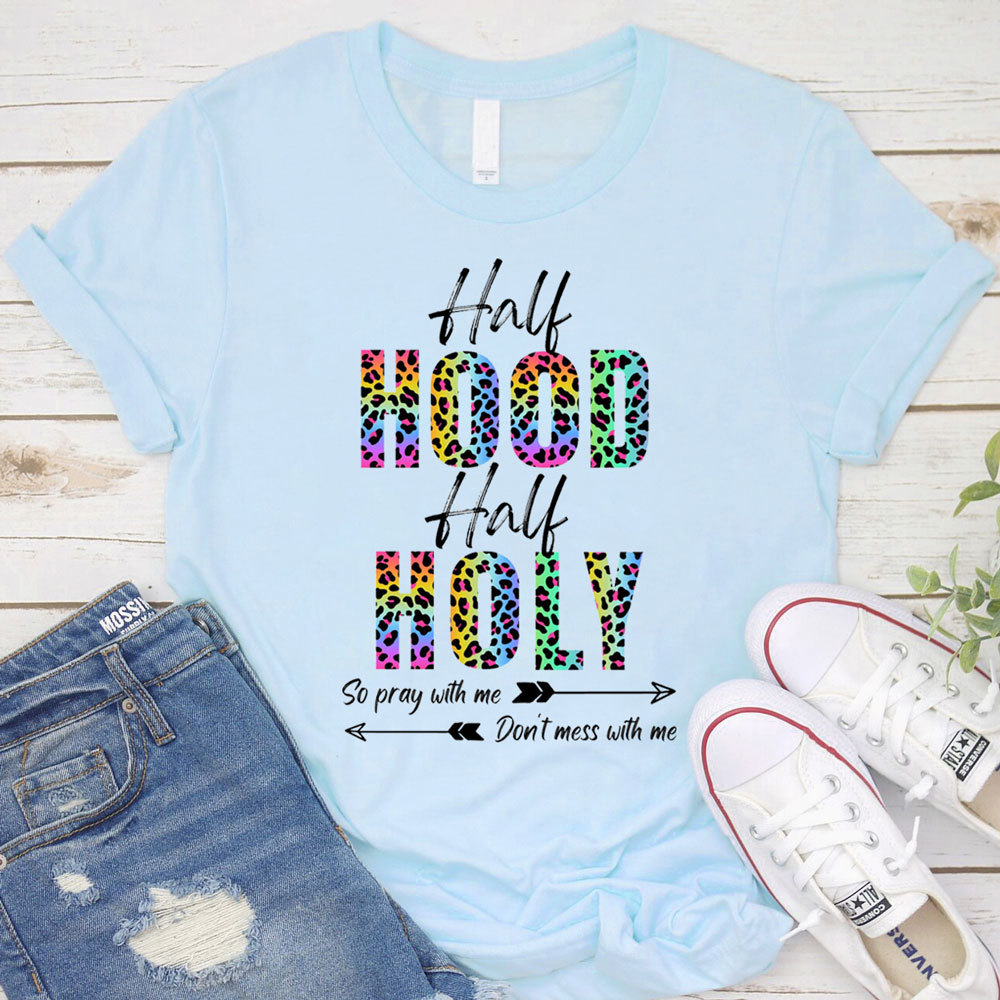 Half Hood Half Holy Shirt