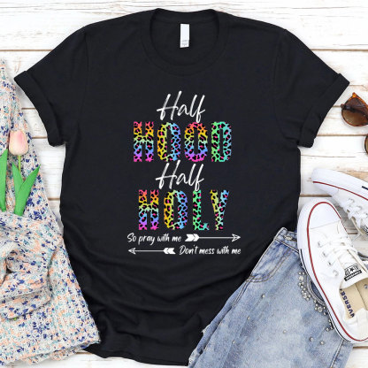 Half Hood Half Holy Shirt