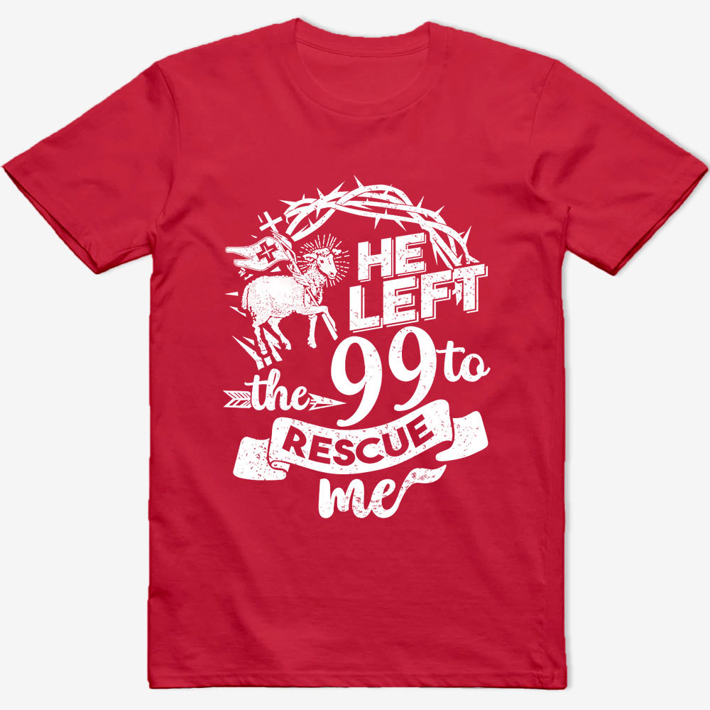 He Left the 99 to Rescue Me Classic T-Shirt