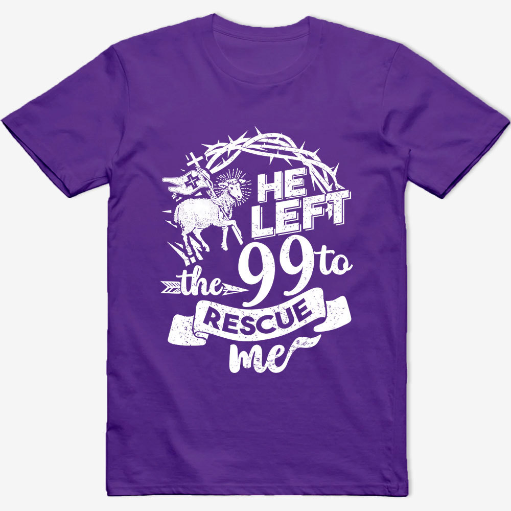 He Left the 99 to Rescue Me Classic T-Shirt