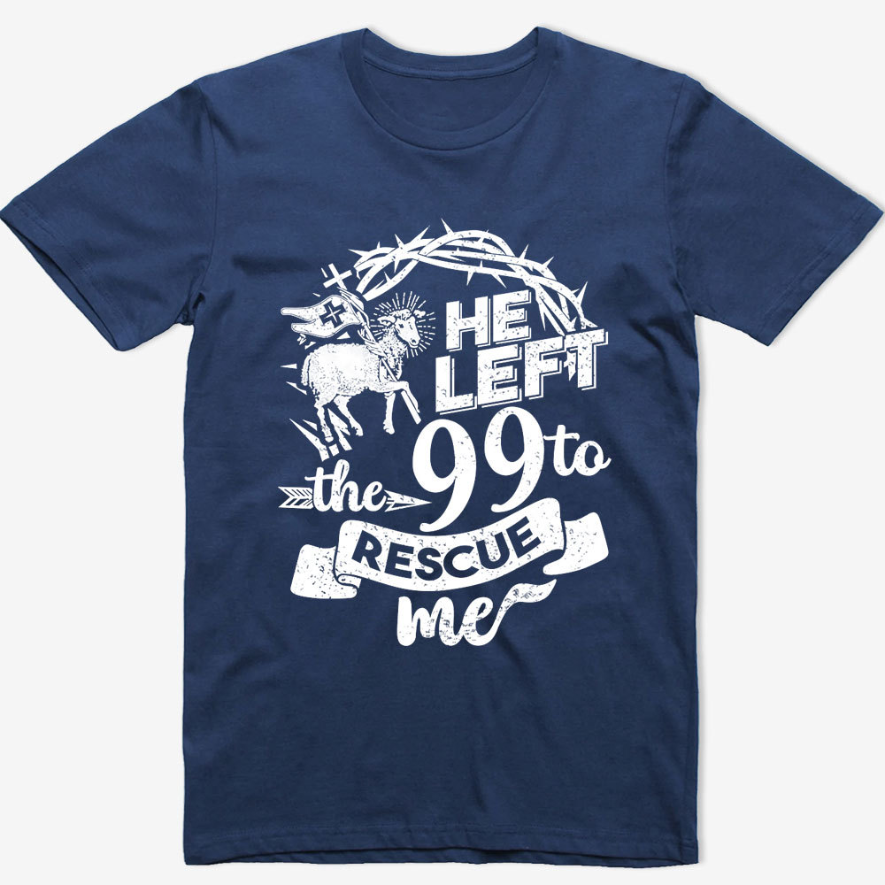 He Left the 99 to Rescue Me Classic T-Shirt